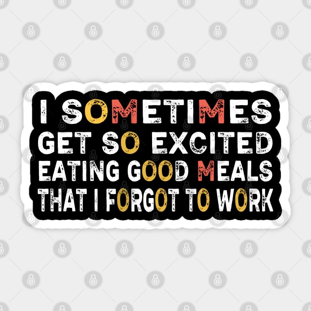 I sometimes get so excited eating good meals that I forgot to work Sticker by Captainstore